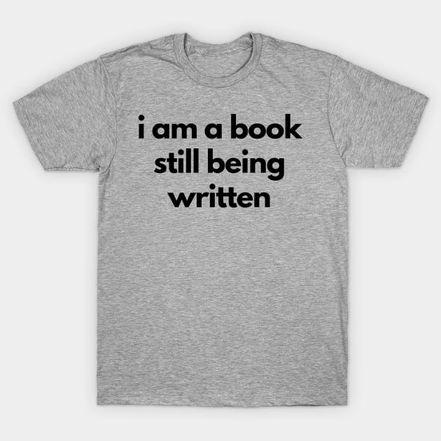 I Am a Book (black text) T-Shirt by The Children's Book Podcast